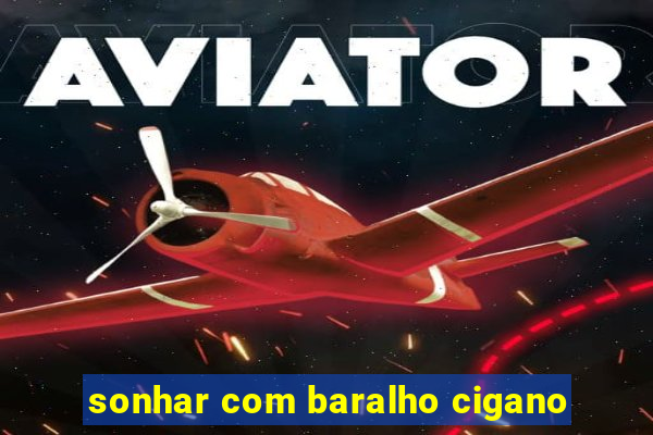 sonhar com baralho cigano